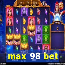 max 98 bet